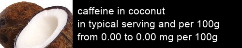 caffeine in coconut information and values per serving and 100g