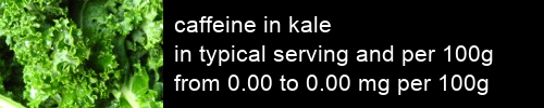 caffeine in kale information and values per serving and 100g