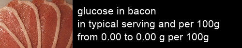glucose in bacon information and values per serving and 100g