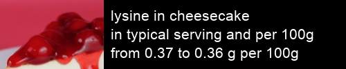 lysine in cheesecake information and values per serving and 100g